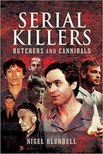 Serial Killers Butchers And Cannibals
