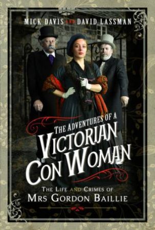 The Adventures Of A Victorian Con Woman by Mick Davis & David Lassman