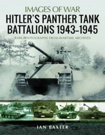 Hitler's Panther Tank Battalions, 1943-945 by   Ian Baxter