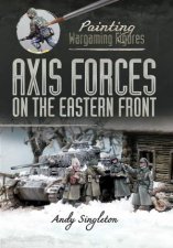 Painting Wargaming Figures Axis Forces On The Eastern Front