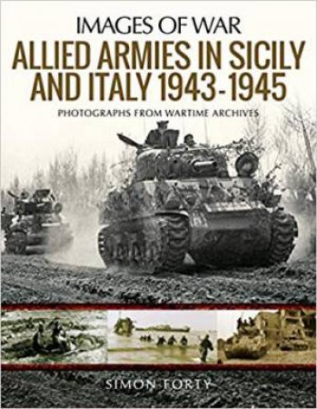 Allied Armies In Sicily And Italy, 1943-1945 by Simon Forty