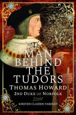 The Man Behind The Tudors Thomas Howard 2nd Duke Of Norfolk