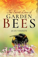 Secret Lives Of Garden Bees
