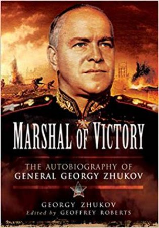 Marshal Of Victory: The Autobiography Of General Georgy Zhukov by Georgy Zhukov