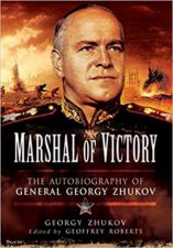 Marshal Of Victory The Autobiography Of General Georgy Zhukov