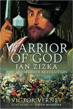 Warrior Of God Jan Zizka And The Hussite Revolution