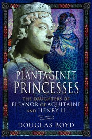 Plantagenet Princesses by Douglas Boyd