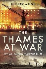 Thames at War Saving London From the Blitz
