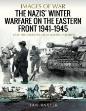 The Nazis Winter Warfare On The Eastern Front 19411945