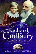 The Life Of Richard Cadbury Socialist Philanthropist And Chocolatier