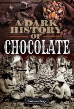 A Dark History Of Chocolate