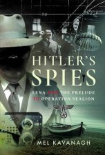 Hitlers Spies Lena And The Prelude To Operation Sealion