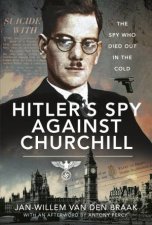 Hitlers Spy Against Churchill The Spy Who Died Out In The Cold