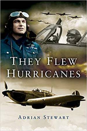 They Flew Hurricanes by Adrian Stewart