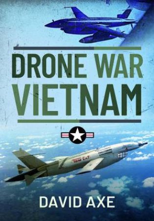 Drone War Vietnam by David Axe