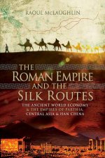 The Roman Empire And The Silk Routes