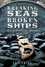 Breaking Seas Broken Ships People Shipwrecks And Britain 18542007