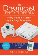 Dreamcast Encyclopedia Every Game Released for the Sega Dreamcast