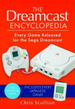 Dreamcast Encyclopedia Every Game Released for the Sega Dreamcast