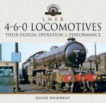 L N E R 460 Locomotives Their Design Operation And Performance