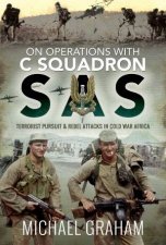 On Operations With C Squadron SAS Terrorist Pursuit And Rebel Attacks In Cold War Africa