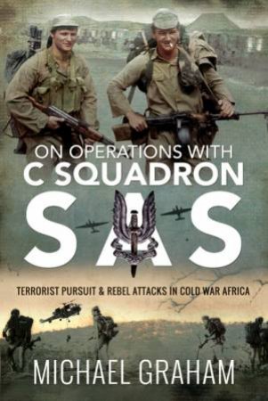 On Operations With C Squadron SAS by Michael Graham