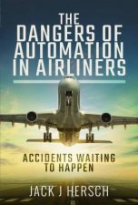 The Dangers Of Automation In Airliners Accidents Waiting To Happen