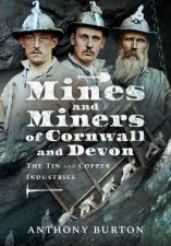 Mines And Miners Of Cornwall And Devon The Tin And Copper Industries