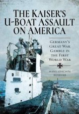 The Kaisers UBoat Assault On America
