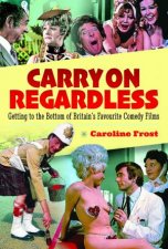 Carry On Regardless Getting to the Bottom of Britains Favourite Comedy Films