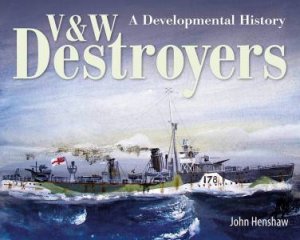 V And W Destroyers: A Developmental History