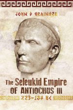 The Seleukid Empire Of Antiochus III 223187 BC