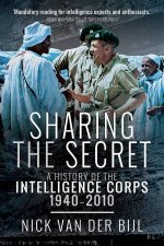 Sharing The Secret The History Of The Intelligence Corps 19402010