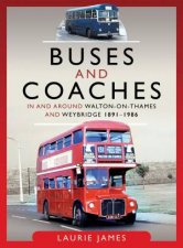 Buses And Coaches In And around WaltonOnThames And Weybridge 18911986