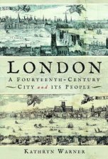 London A FourteenthCentury City And Its People