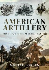 American Artillery From 1775 To The Present Day