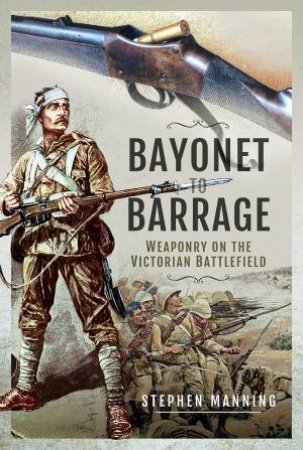 Bayonet To Barrage by Stephen Manning