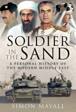 Soldier In The Sand A Personal History Of The Modern Middle East