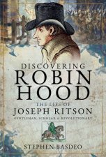 Discovering Robin Hood The Life Of Joseph Ritson