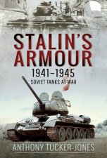 Stalins Armour 19411945 Soviet Tanks At War