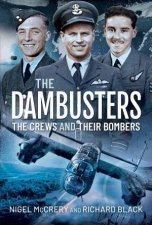 The Dambusters The Crews And Their Bombers