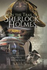 On The Trail Of Sherlock Holmes