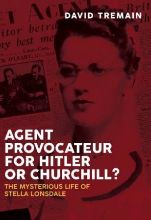 Agent Provocateur For Hitler Or Churchill? by David Tremain