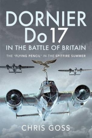 Dornier Do 17 In The Battle Of Britain by Chris Goss