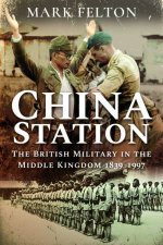 China Station The British Military In The Middle Kingdom 18391997