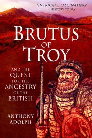 Brutus Of Troy by Anthony Adolph