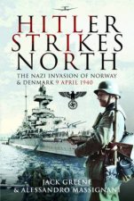 Hitler Strikes North The Nazi Invasion Of Norway  Denmark April 9 1940