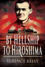 By Hellship To Hiroshima