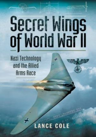 Secret Wings Of World War II by Lance Cole