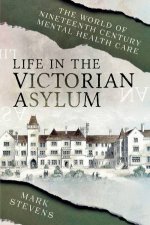 Life In The Victorian Asylum